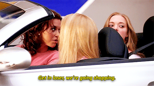 get-in-loser-were-going-shopping-gif-9.gif