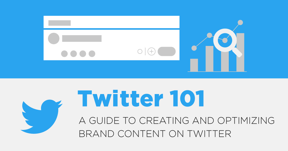 Twitter 101: A Guide to Creating and Optimizing Brand Content on Twitter