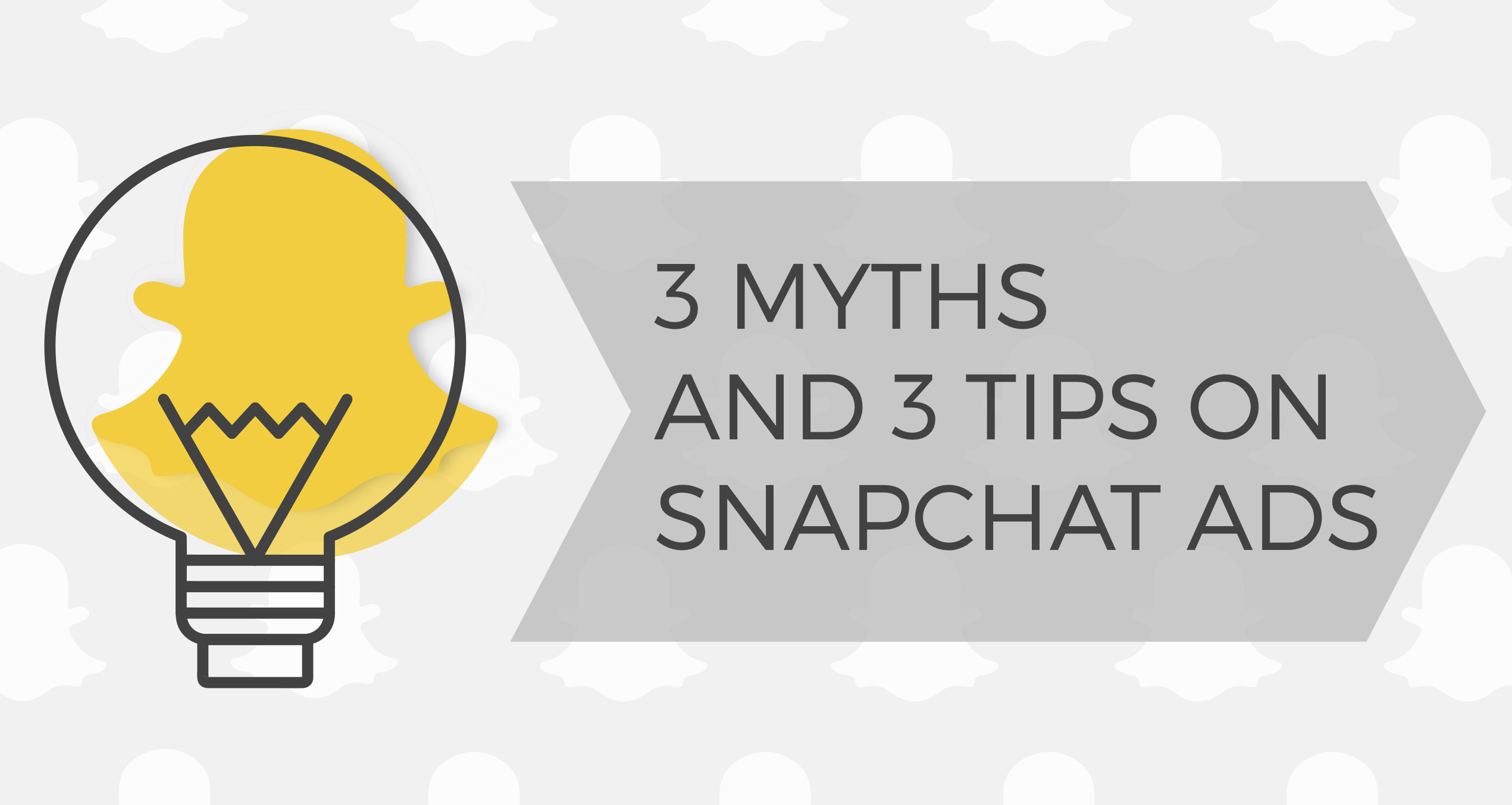 3 Myths and 3 Tips on Snapchat Ads
