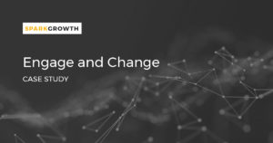 Spark Growth's case study on Engage and Change