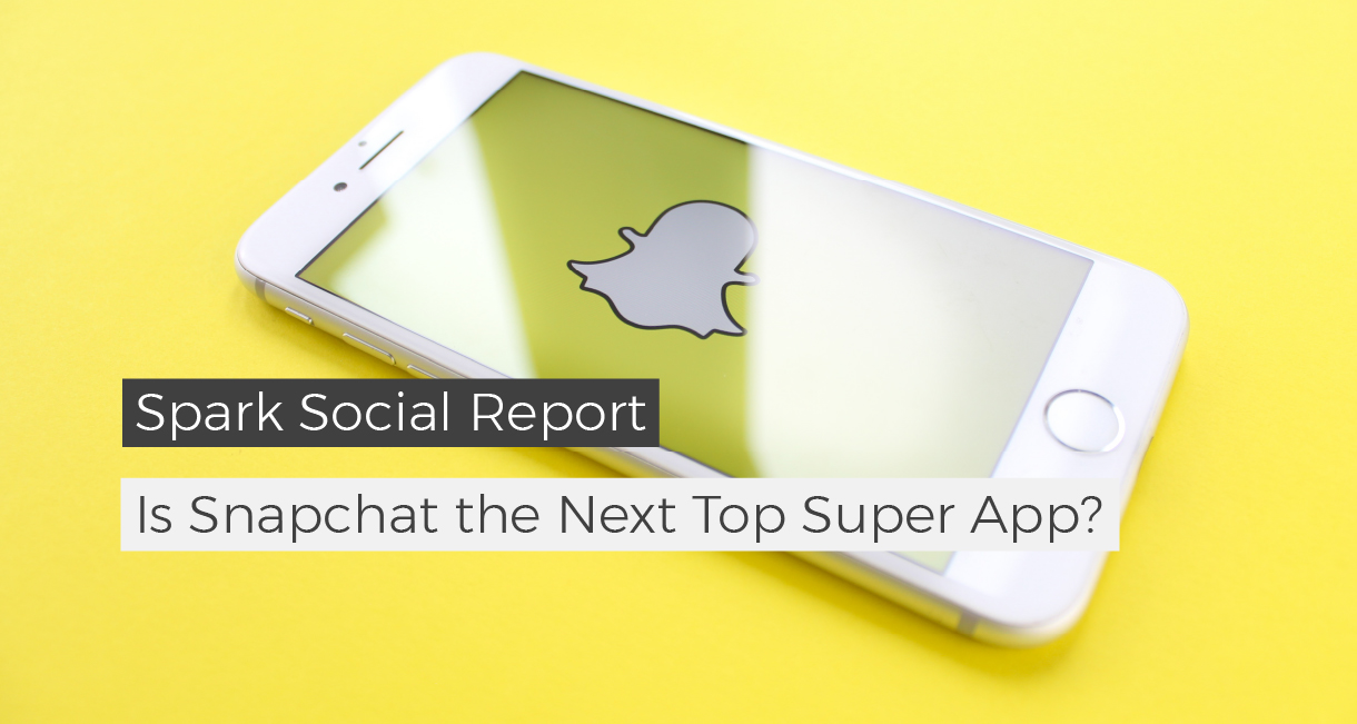 spark social report is snapchat the next top super app title with image of phone in background