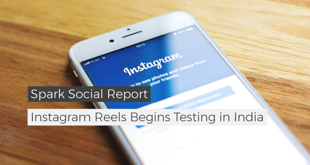 Instagram Reels Begins Testing In India - Spark Growth