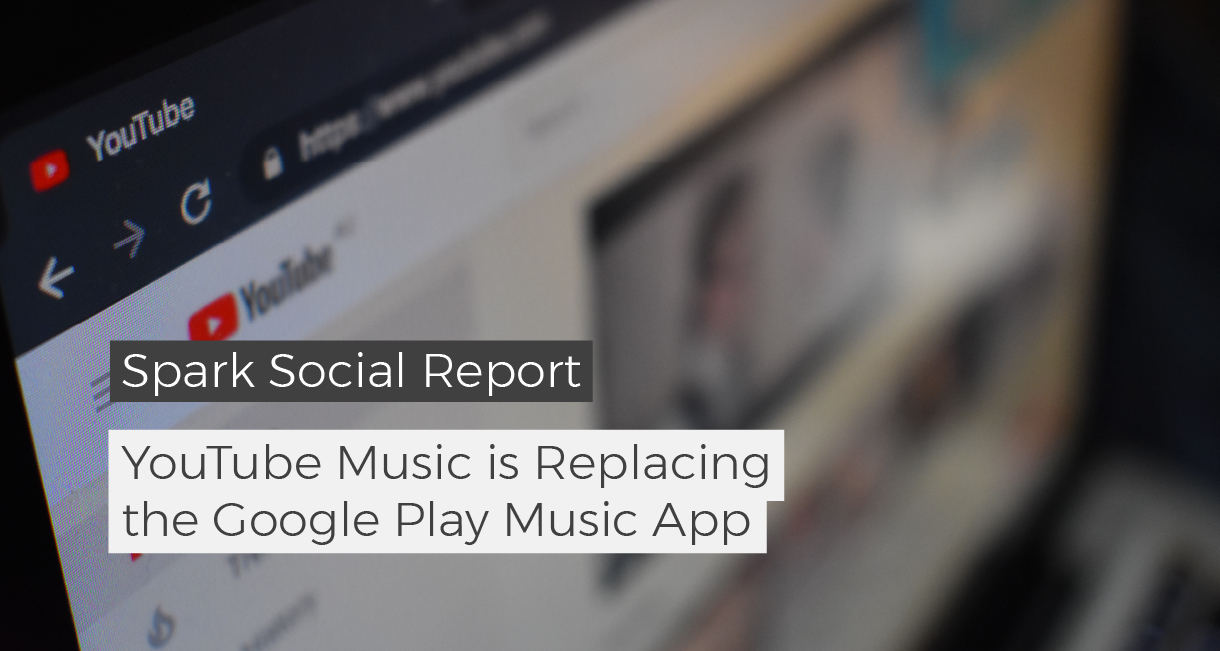 spark social report youtube music replacing google play music app