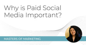 Masters of Marketing: Why is Paid Social Media Important?
