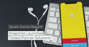 Spark Social Report: Snapchat Launches Global Partner Solutions