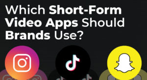 Which Short-Form Video Apps Should Brands Use?