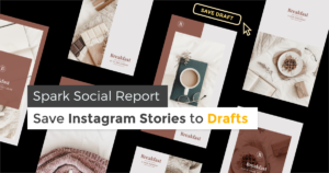 Article banner featuring images of Instagram stories and title spark social report save instagram stories to drafts