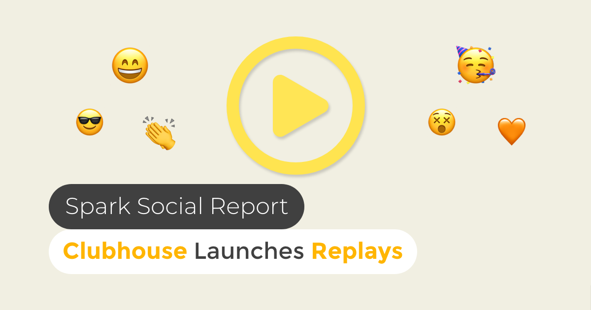 banner featuring emojis with title spark social report clubhouse launches replays