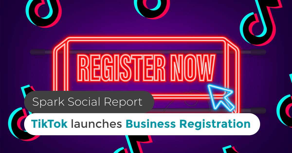 banner featuring illustration of tiktok logos and neon register now with title Spark Social Report TikTok launches Business Registration