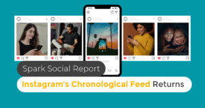 banner featuring phone and instagram posts with title Spark Social Report Instagram's Chronological Feed Returns