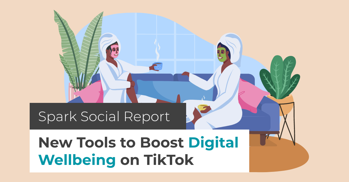 New Tools to Boost Digital Wellbeing on TikTok