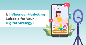 article banner image featuring illustration of a woman on a phone and article title Is Influencer Marketing Suitable for Your Digital Strategy?