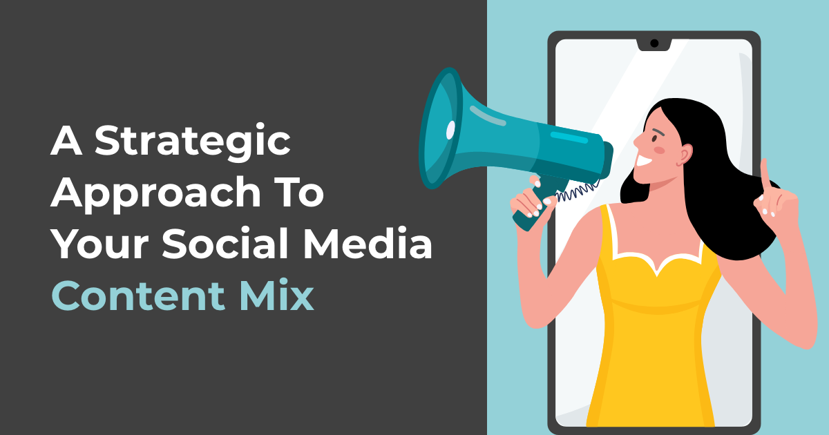 Article banner featuring illustration of woman holding speakerphone and article title A Strategic Approach To Your Social Media Content Mix